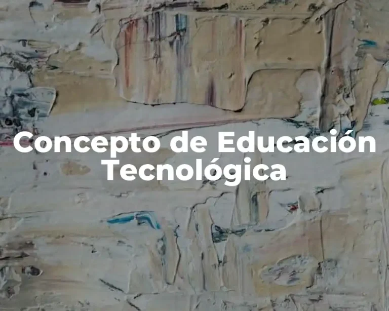 Concepto de Educación Tecnológica