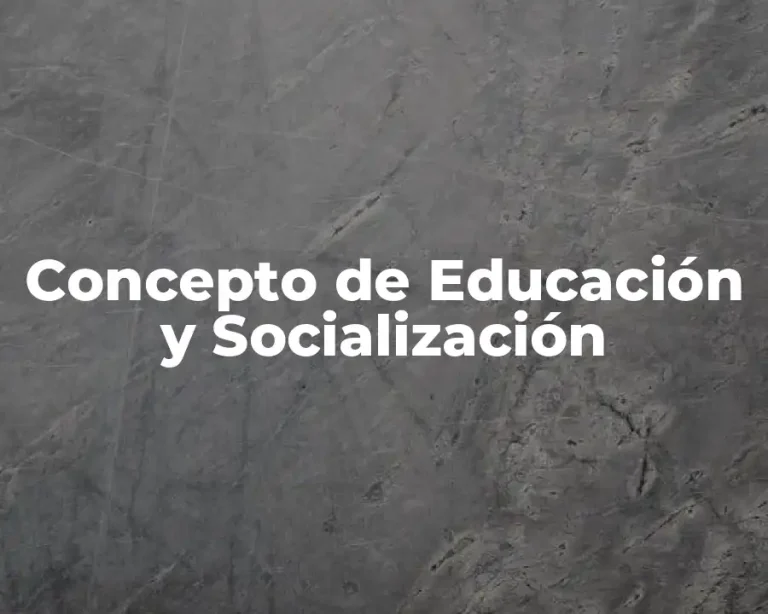 Concepto de Educación y Socialización