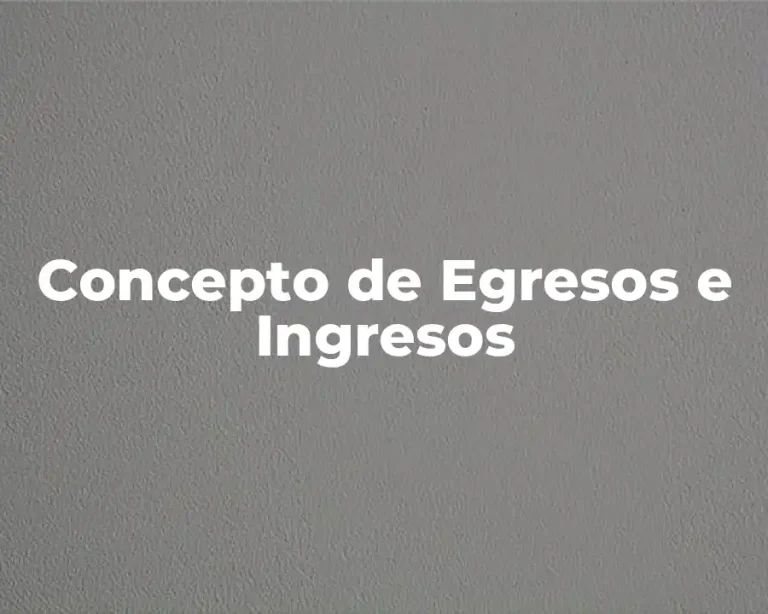 Concepto de Egresos e Ingresos