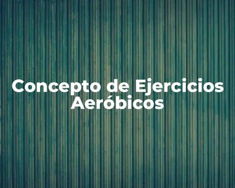 Concepto de Ejercicios Aeróbicos