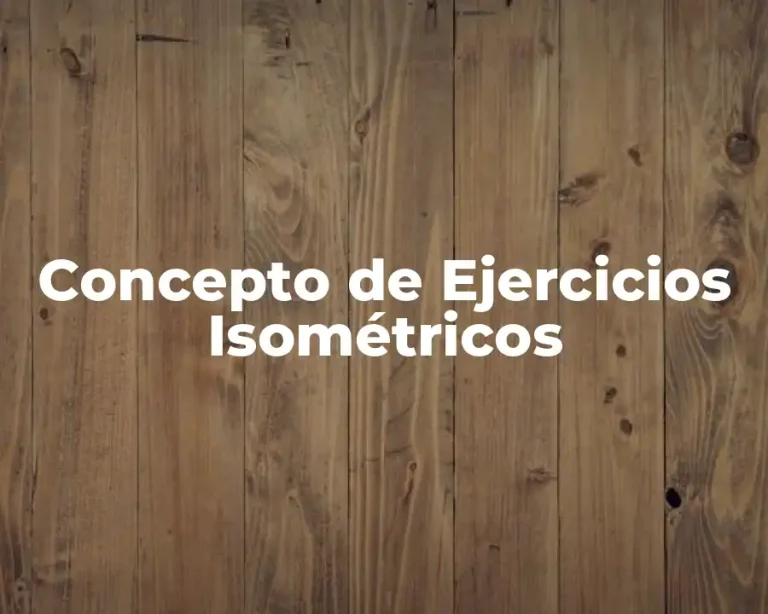 Concepto de Ejercicios Isométricos