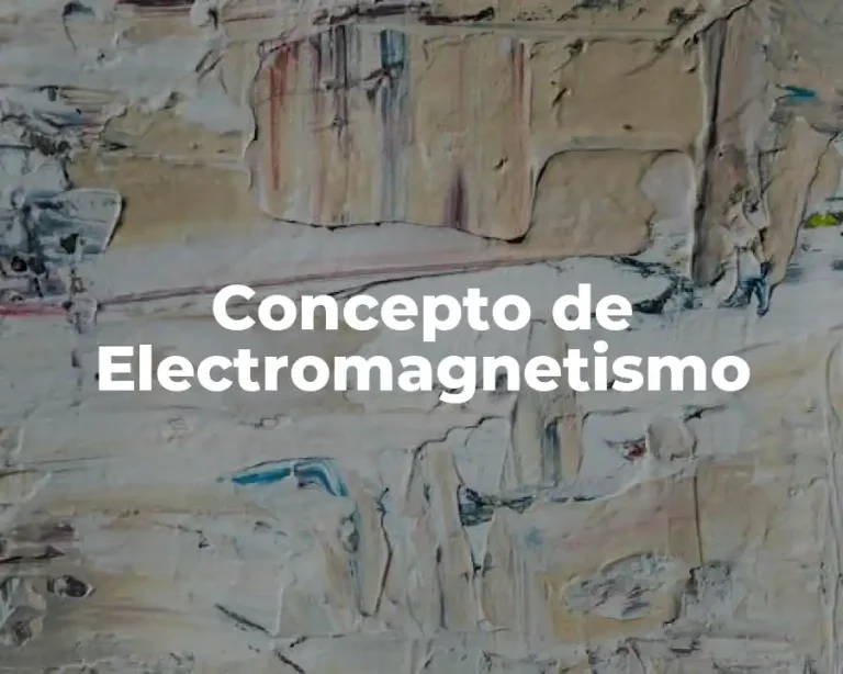 Concepto de Electromagnetismo