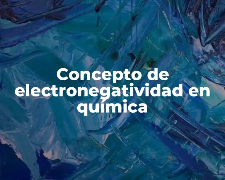 Concepto de electronegatividad en química