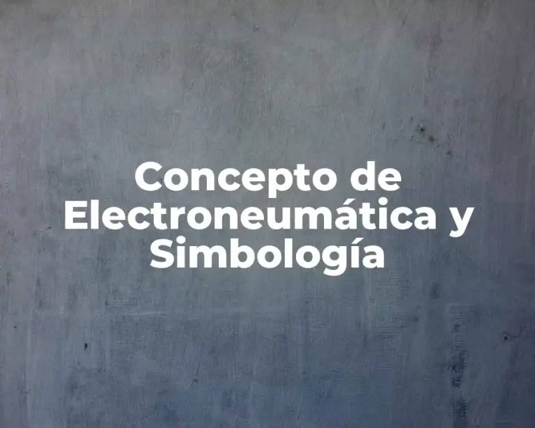 Concepto de Electroneumática y Simbología