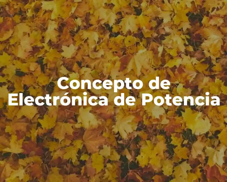 Concepto de Electrónica de Potencia