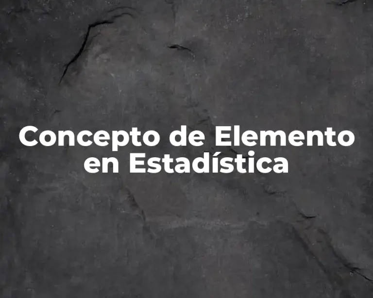 Concepto de Elemento en Estadística