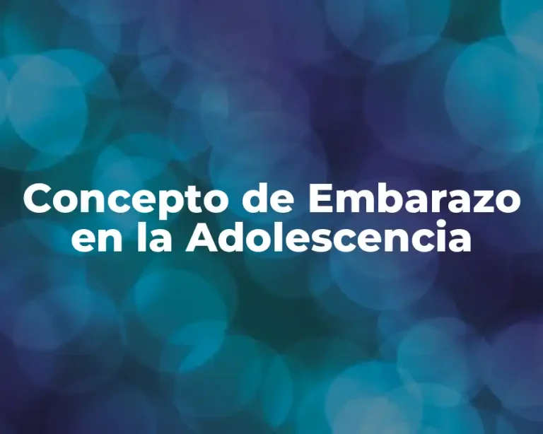 Concepto de Embarazo en la Adolescencia