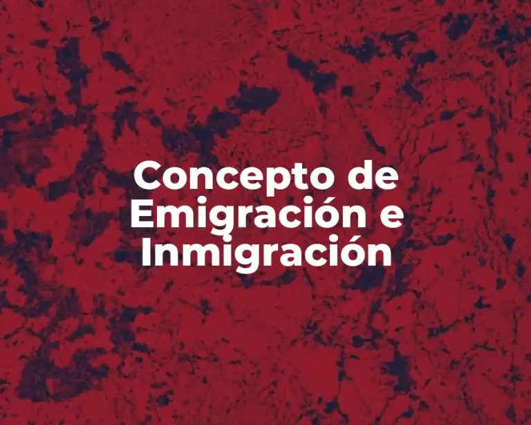 Concepto de Emigración e Inmigración