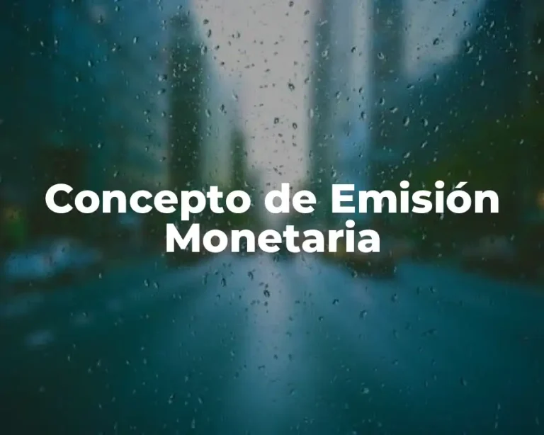 Concepto de Emisión Monetaria