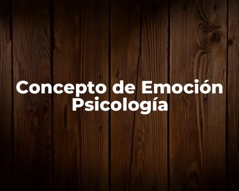 Concepto de Emoción Psicología