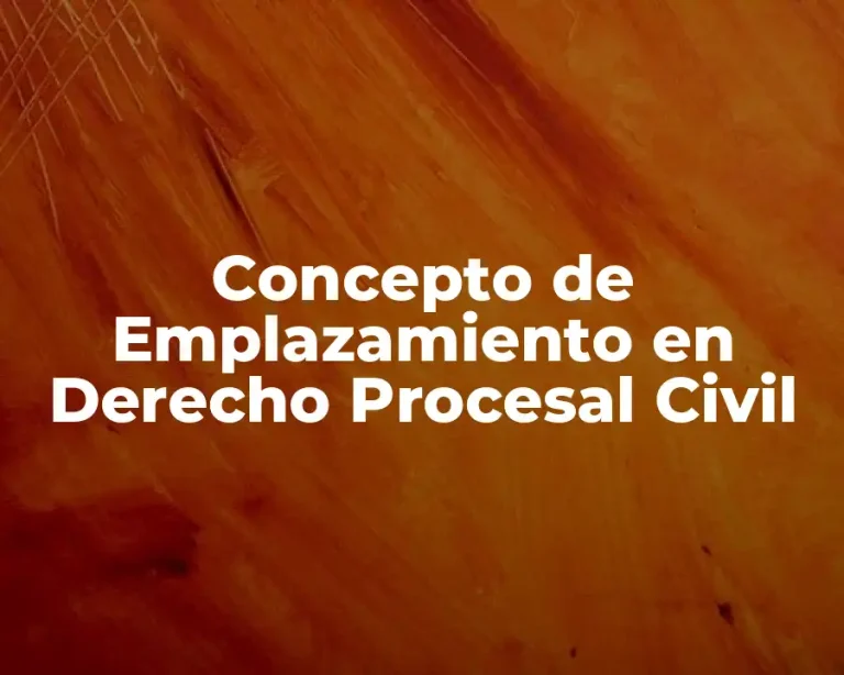 Concepto de Emplazamiento en Derecho Procesal Civil