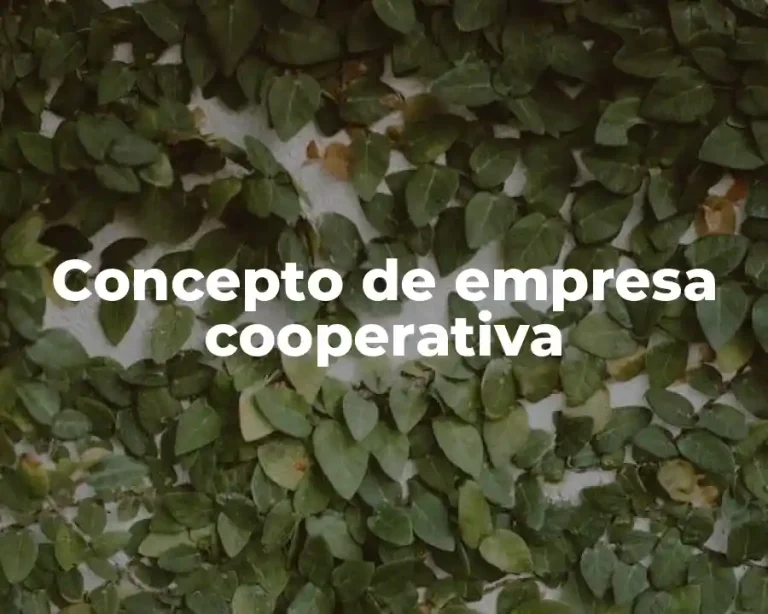 Concepto de empresa cooperativa