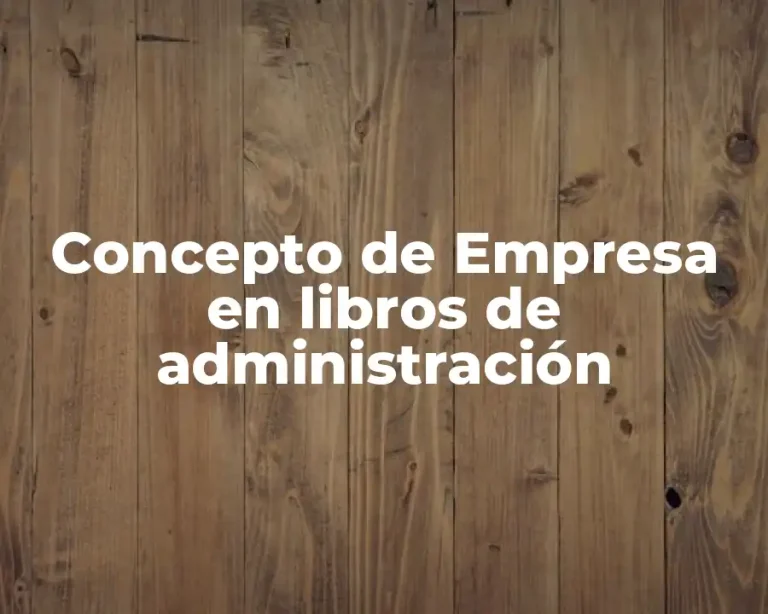 Concepto de Empresa en libros de administración