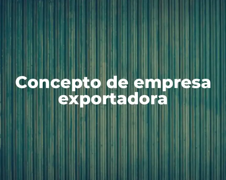 Concepto de empresa exportadora