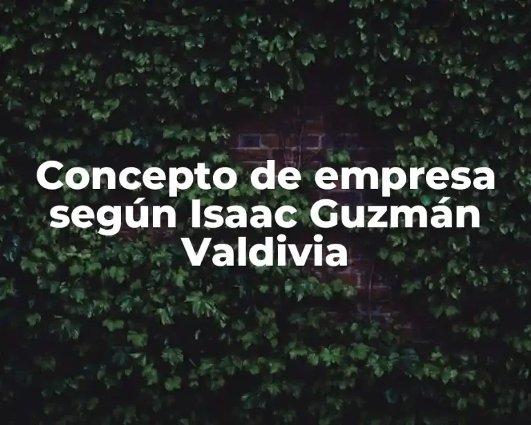 Concepto de empresa según Isaac Guzmán Valdivia