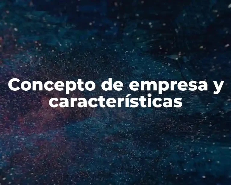 Concepto de empresa y características