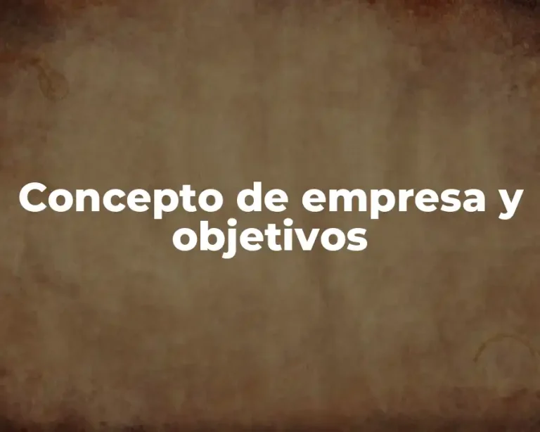 Concepto de empresa y objetivos