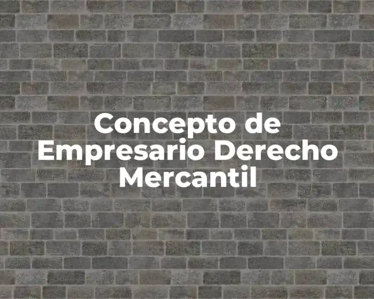 Concepto de Empresario Derecho Mercantil