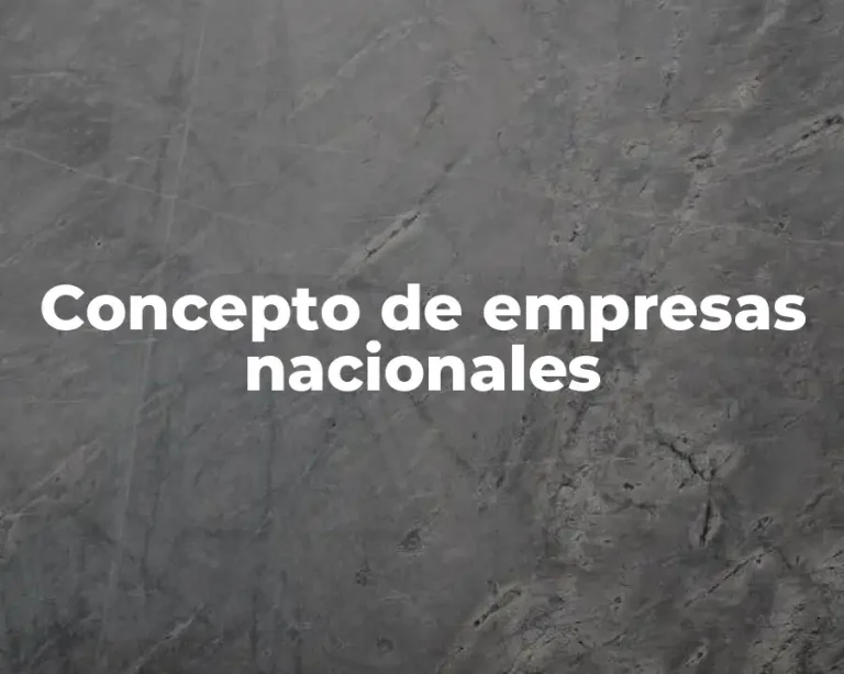 Concepto de empresas nacionales