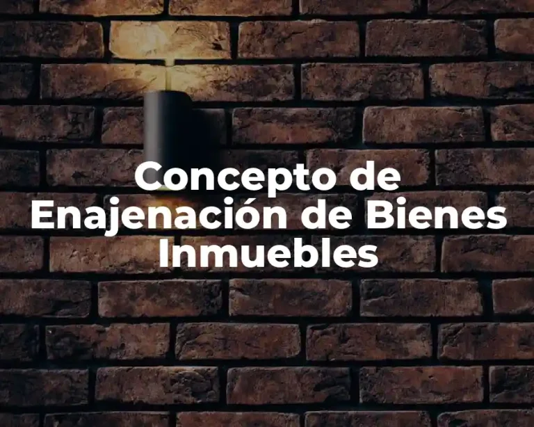 Concepto de Enajenación de Bienes Inmuebles