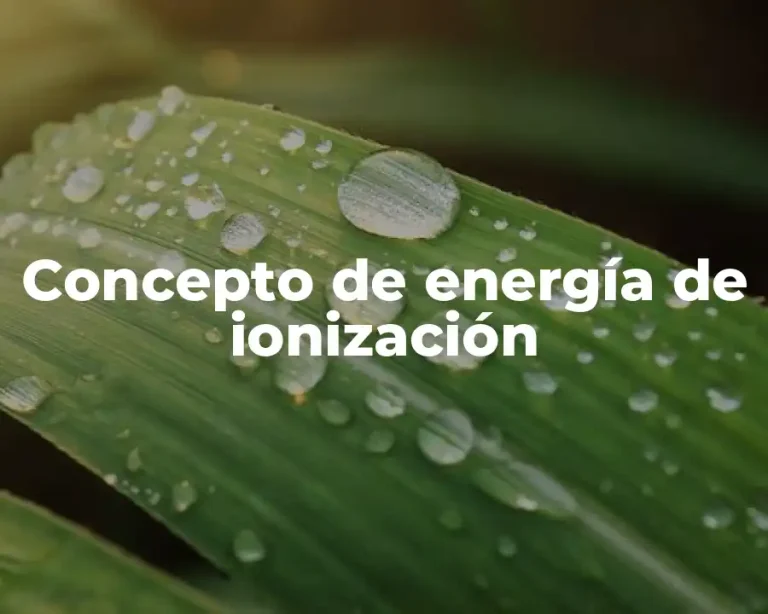 Concepto de energía de ionización