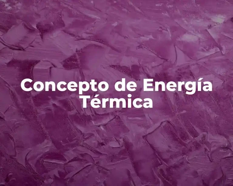 Concepto de Energía Térmica
