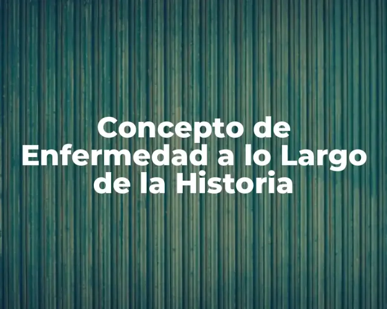 Concepto de Enfermedad a lo Largo de la Historia