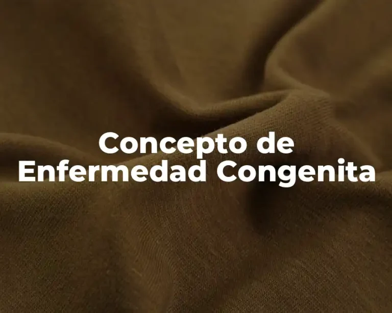 Concepto de Enfermedad Congenita
