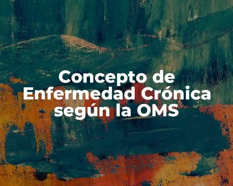 Concepto de Enfermedad Crónica según la OMS