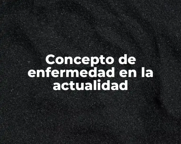 Concepto de enfermedad en la actualidad