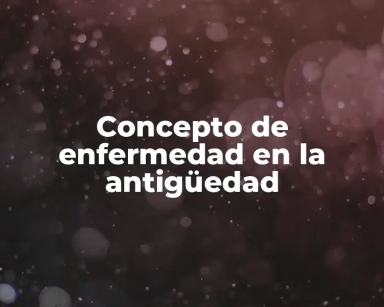 Concepto de enfermedad en la antigüedad