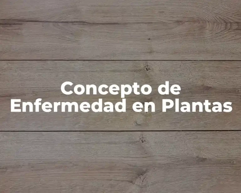 Concepto de Enfermedad en Plantas