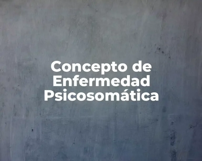 Concepto de Enfermedad Psicosomática