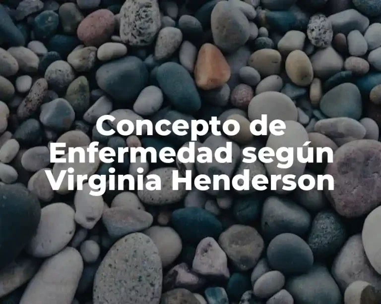 Concepto de Enfermedad según Virginia Henderson