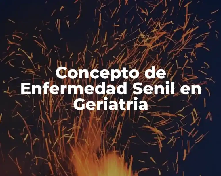 Concepto de Enfermedad Senil en Geriatria