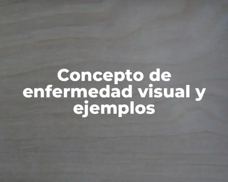 Concepto de enfermedad visual y ejemplos