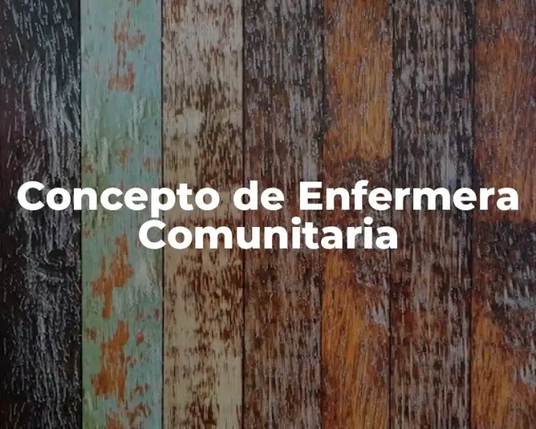 Concepto de Enfermera Comunitaria