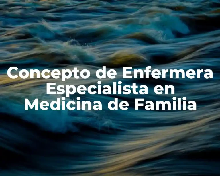 Concepto de Enfermera Especialista en Medicina de Familia