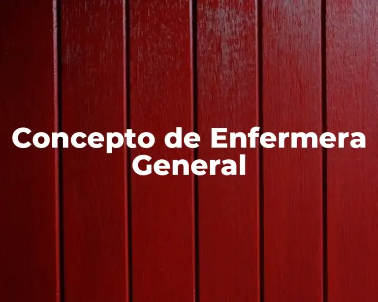 Concepto de Enfermera General