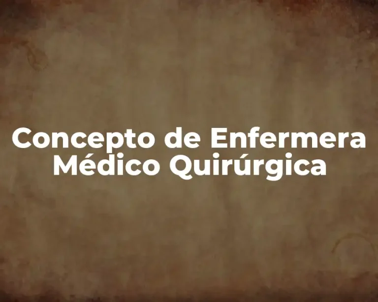 Concepto de Enfermera Médico Quirúrgica
