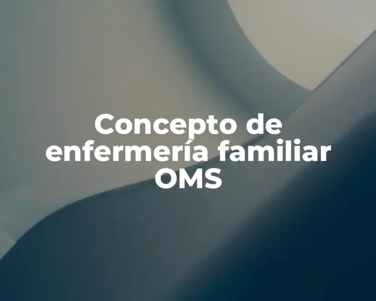 Concepto de enfermería familiar OMS