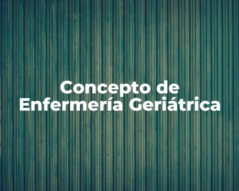 Concepto de Enfermería Geriátrica
