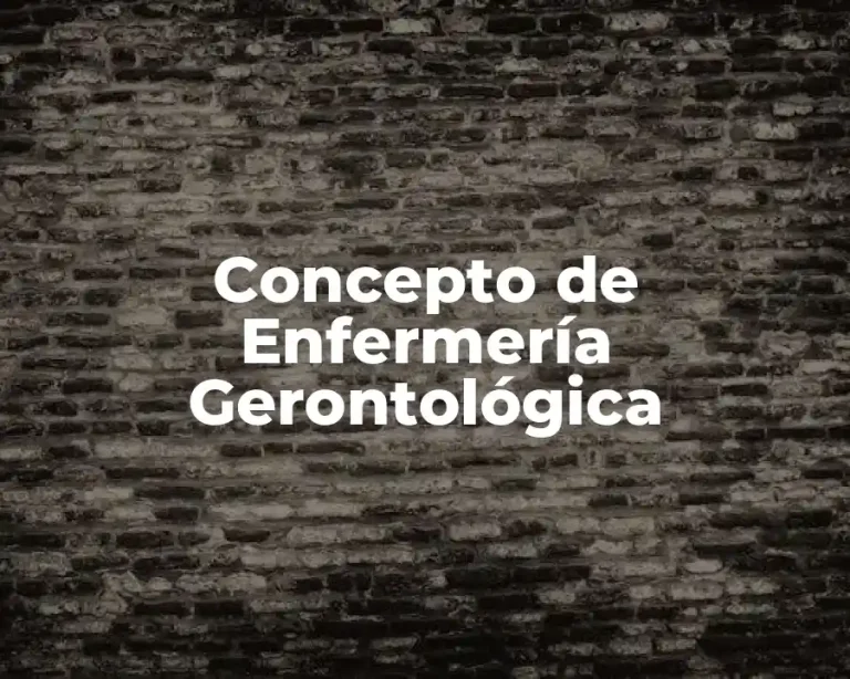Concepto de Enfermería Gerontológica