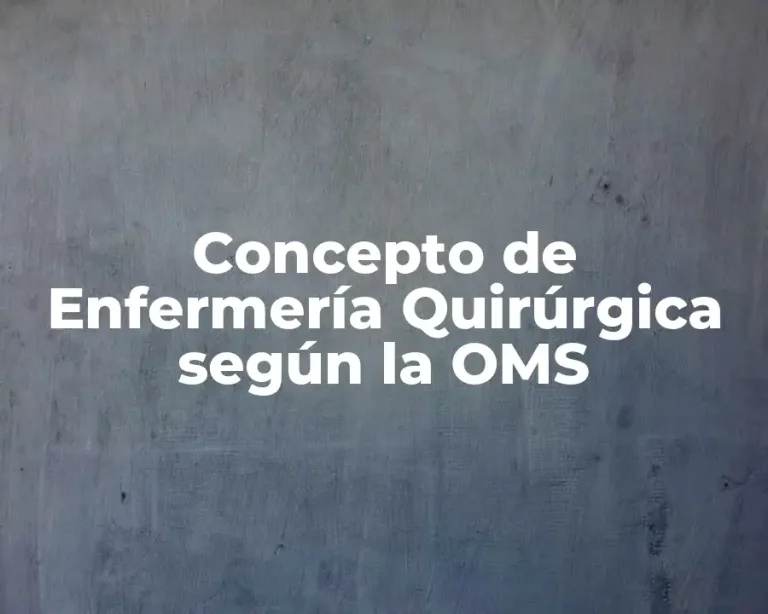 Concepto de Enfermería Quirúrgica según la OMS