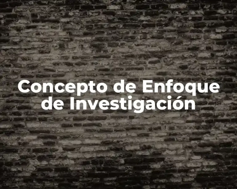 Concepto de Enfoque de Investigación