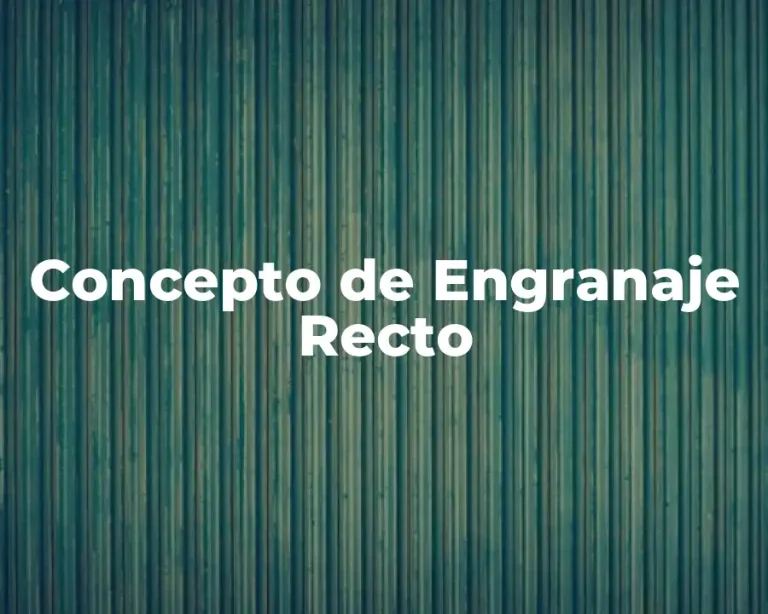 Concepto de Engranaje Recto