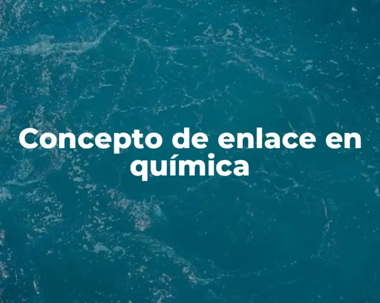 Concepto de enlace en química