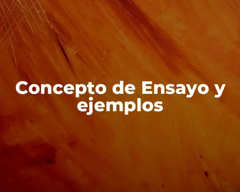 Concepto de Ensayo y ejemplos