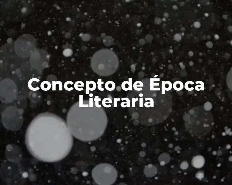 Concepto de Época Literaria