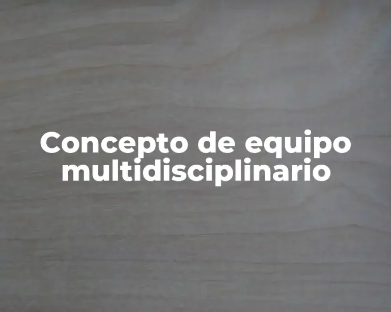 Concepto de equipo multidisciplinario